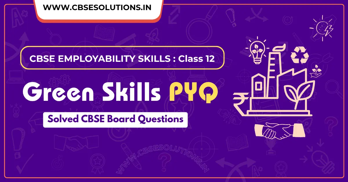Green Skills PYQ Class 12 | CBSE Board Important Questions with Answers