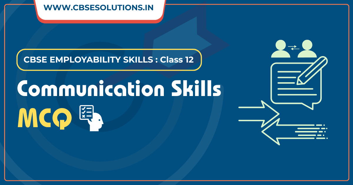Class 12 Communication Skills MCQ | Complete CBSE Employability Skills Revision