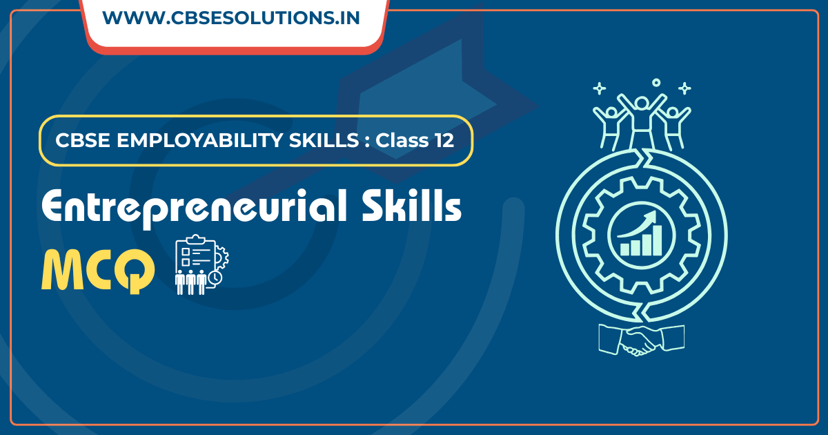 Class 12 Enterpreneurial Skills MCQ | CBSE Employability Skills Key Questions
