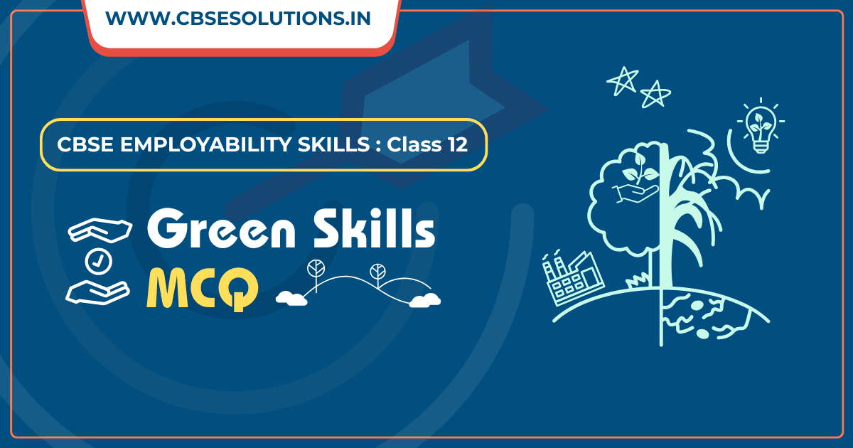Class 12 Green Skills MCQ | CBSE Employability Skills Key Questions