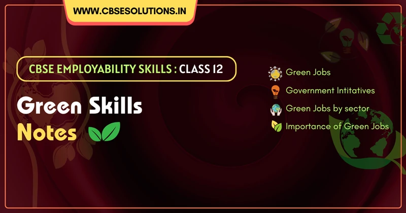Class 12 Green Skills Notes | Quick & Easy Employability Skills Guide