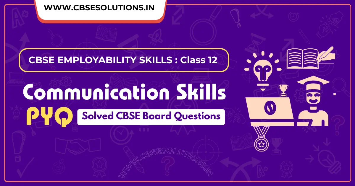 Communication Skills PYQs Class 12 | Solved CBSE Board Questions