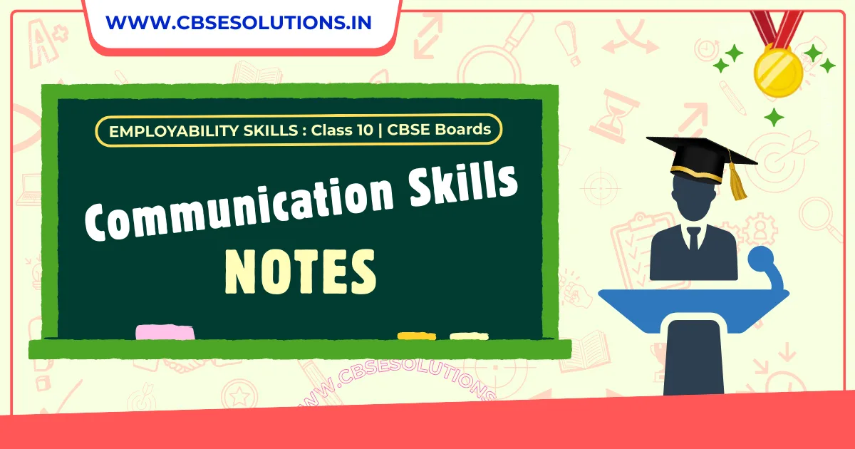 Class 10 Communication Skills Notes | Complete CBSE Employability Skills Guide