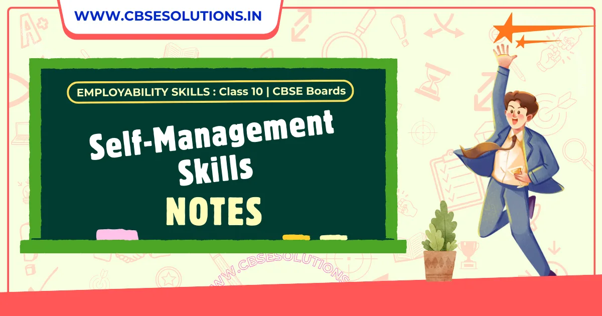 Class 10 Self Management Skills Notes | CBSE Quick Revision Guide