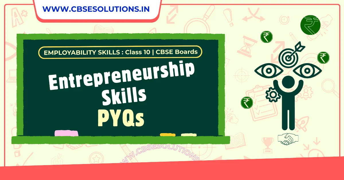 Class 10 Entrepreneurship Skills PYQs – CBSE Exam Oriented Practice Questions