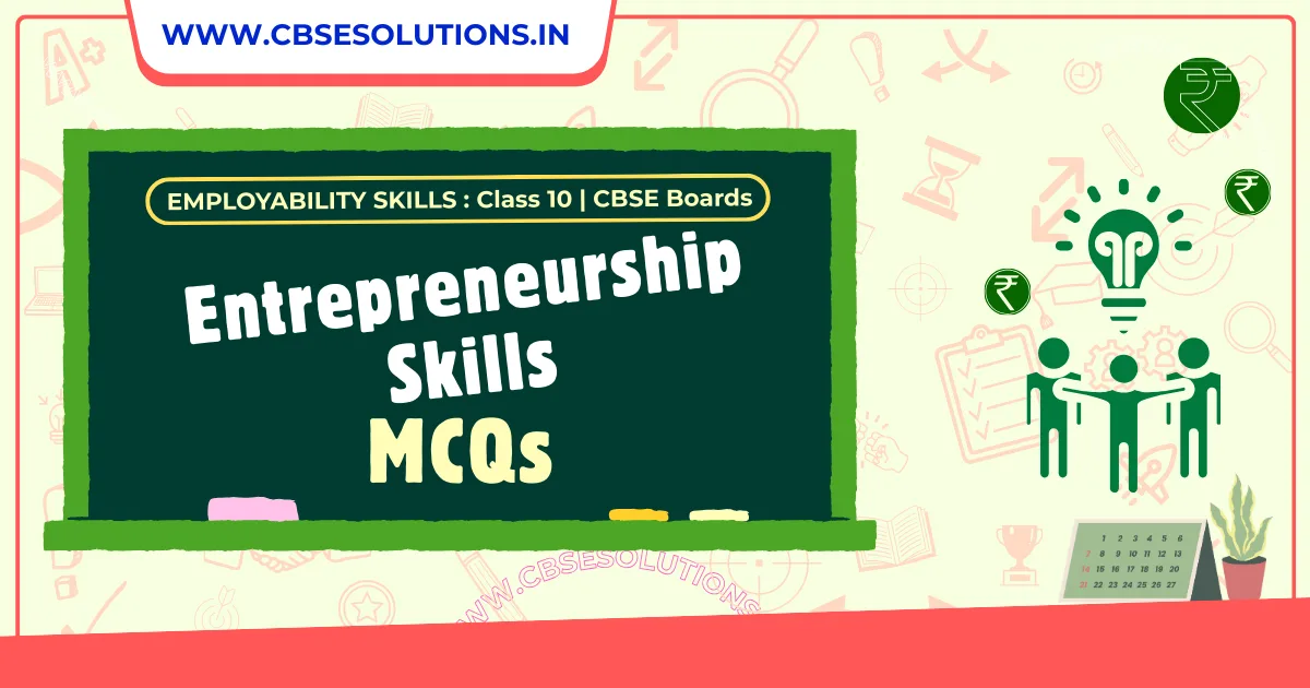 Class 10 Entrepreneurship Skills MCQs | CBSE Employability Skills Practice Questions