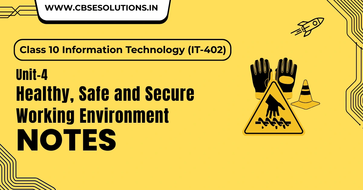 Healthy Safe Secure Working Environment Notes – Class 10 IT 402