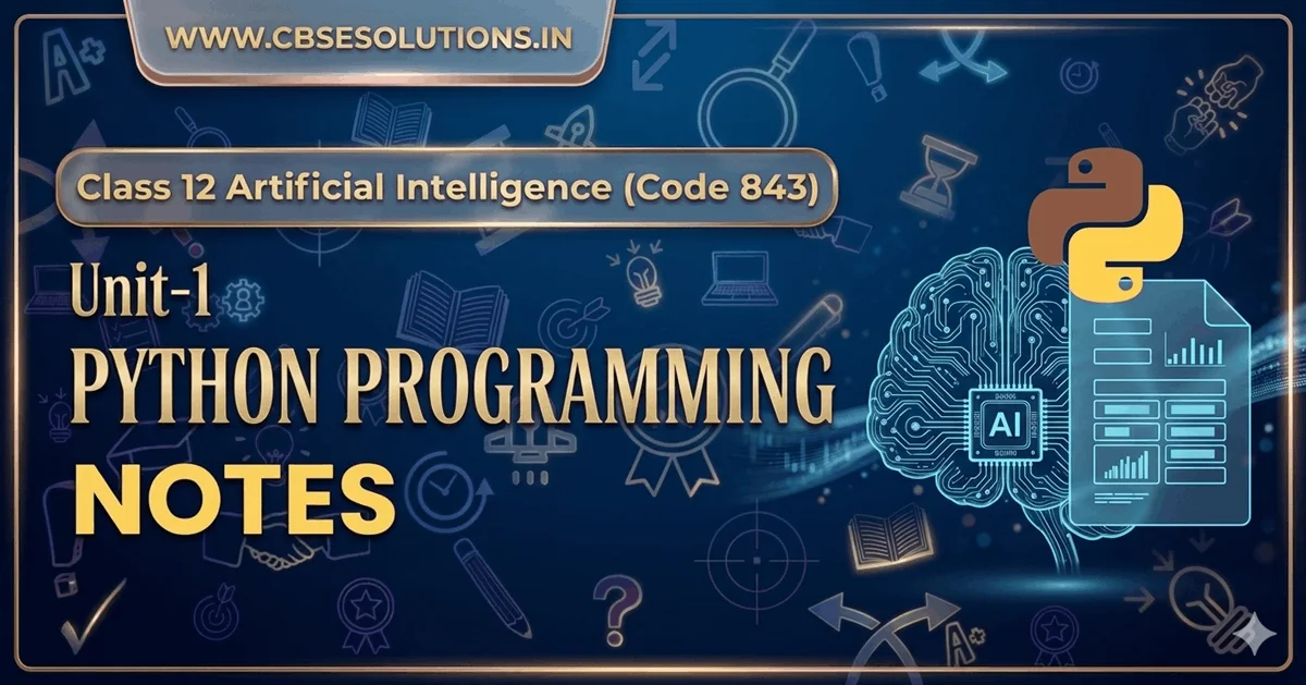 Class 12 AI (843) Unit 1: Python Programming Practical Notes & Programs