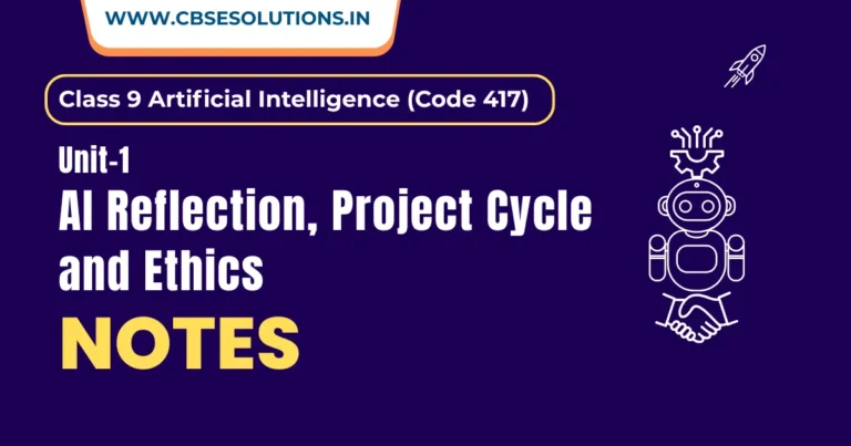 AI Reflection Project Cycle and Ethics Notes – Class 9 AI (417)