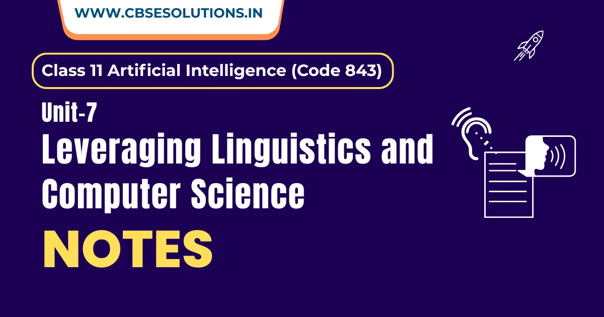 Leveraging Linguistics and Computer Science Notes – Class 11 AI (843)