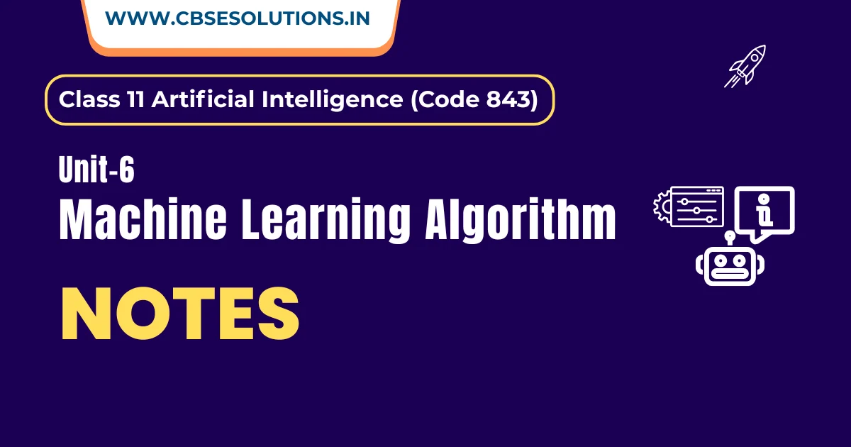 Machine Learning Algorithms Notes – Class 11 AI (843) | Pointwise & Exam-Oriented