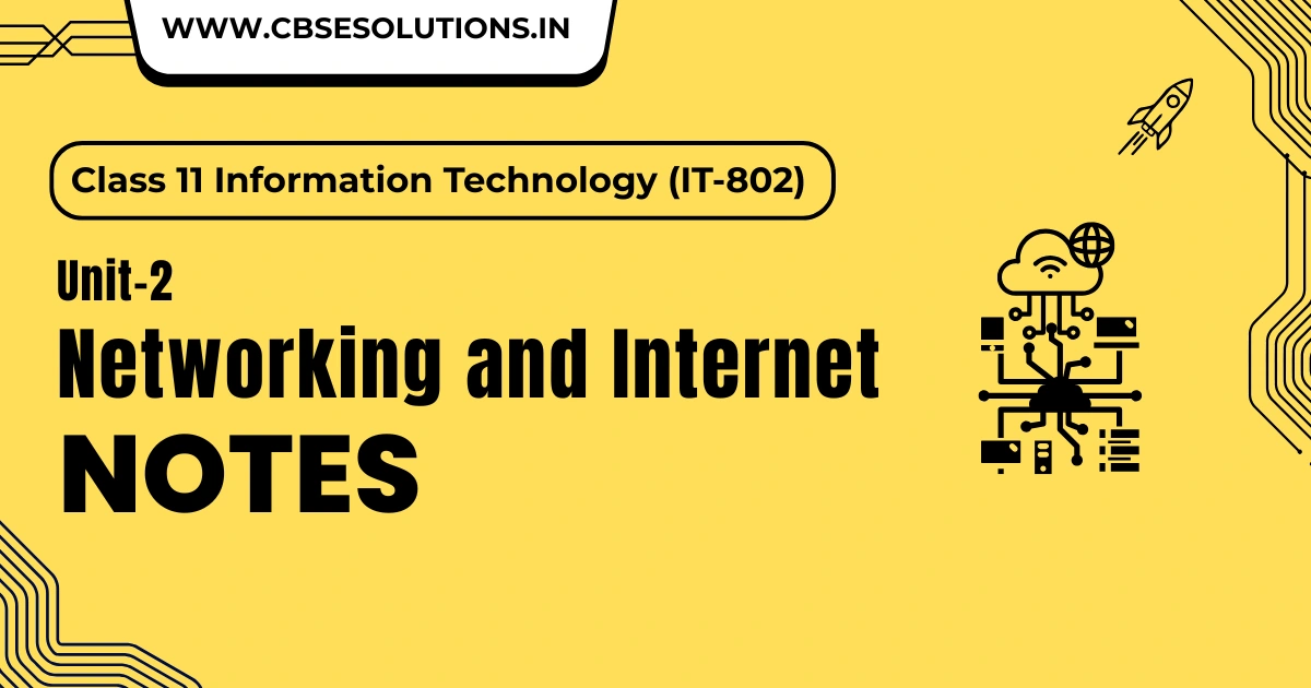 Networking and Internet Notes – Class 11 IT(802) | Quick Revision