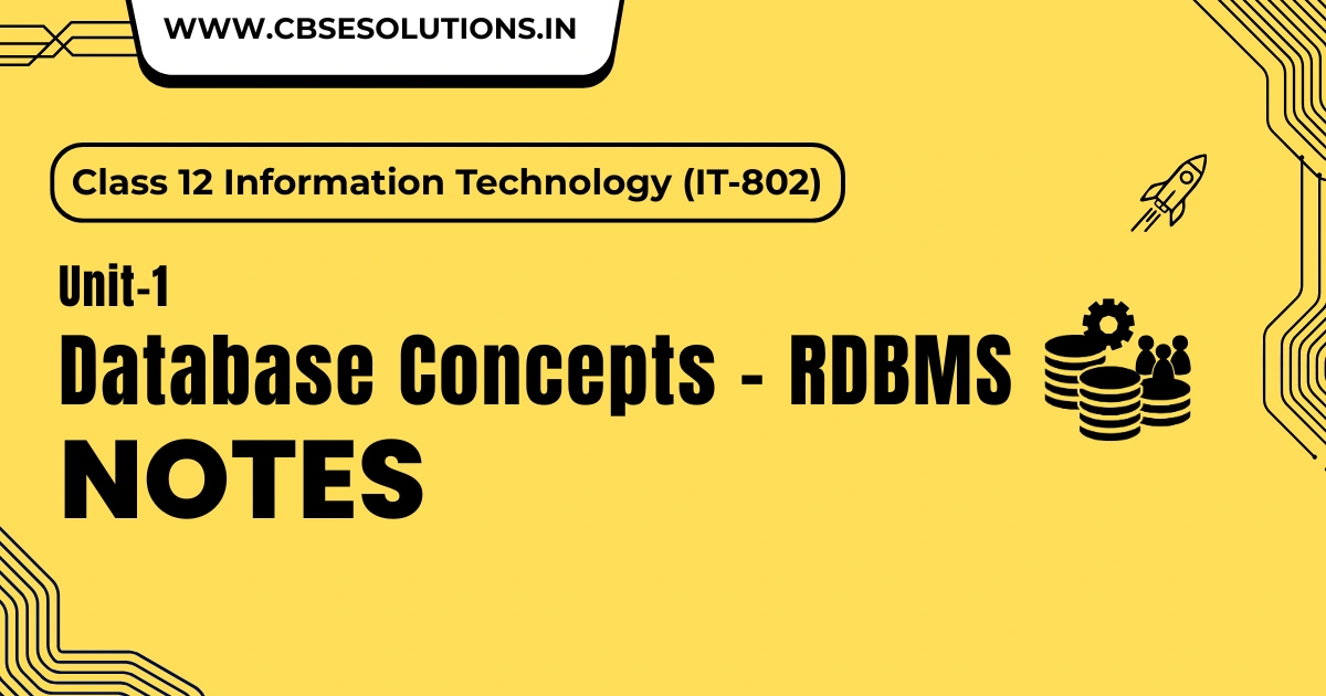 Database Concept-RDBMS Notes Class 12 IT-802 | CBSE Exam Preparation