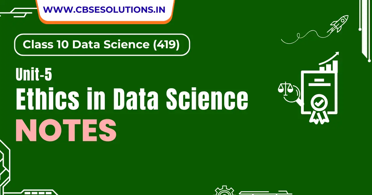 Ethics in Data Science Notes – Class 10 Data Science (419)