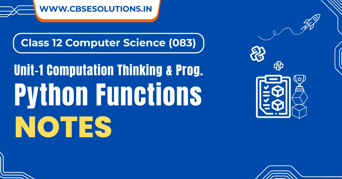 Python Functions Notes – Class 12 CS (083) | Complete CBSE Exam Guide