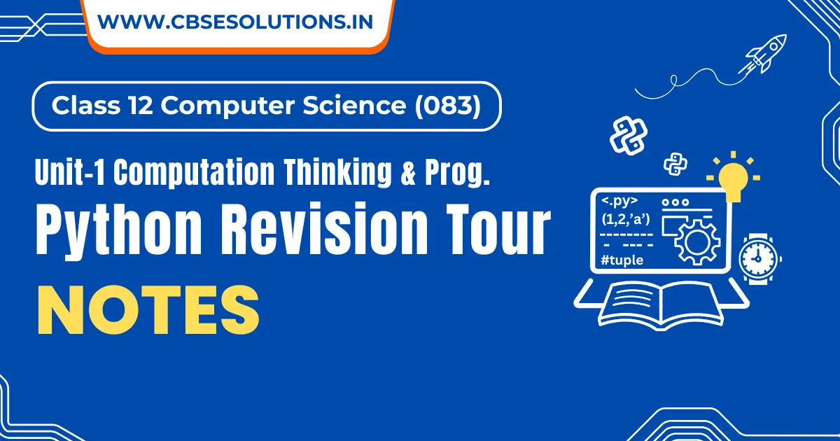 Python Revision Tour Notes – Class 12 CS (083) | One-Shot Revision