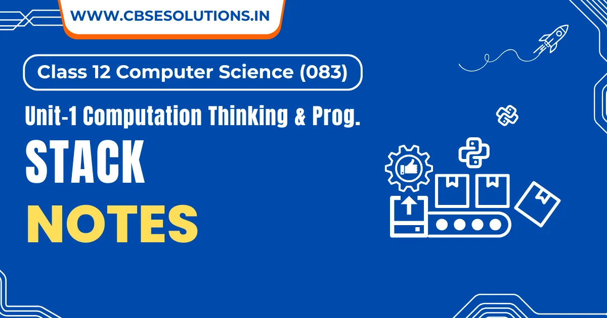 Python Stack Notes – Class 12 CS (083) | Complete Revison with Practicals
