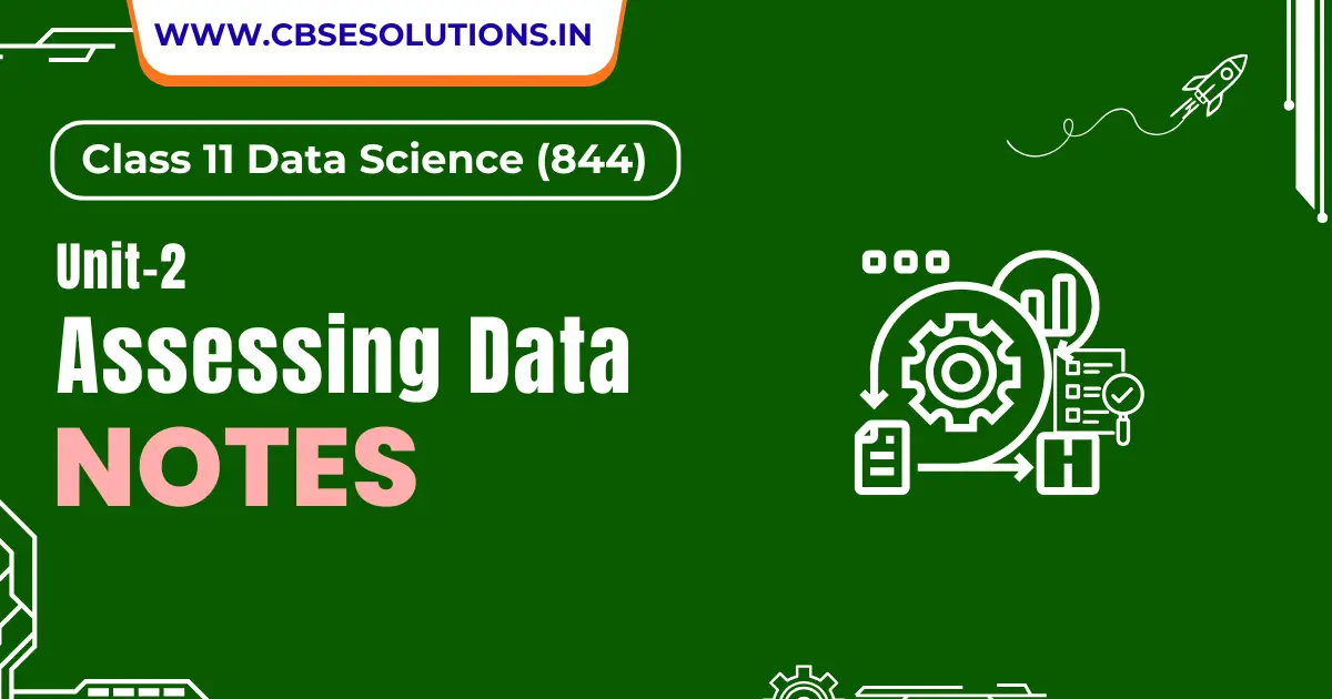 Assessing Data Notes – Class 11 Data Science (844)