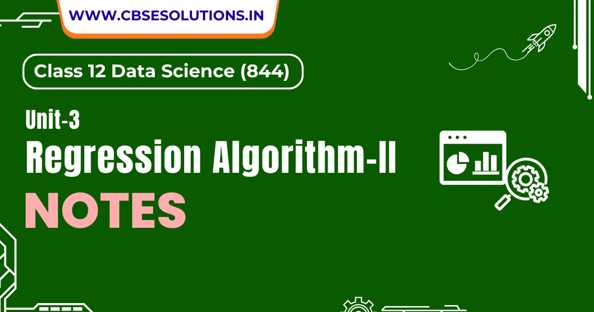 Regression Algorithms-1 Notes – Class 12 Data Science (844)