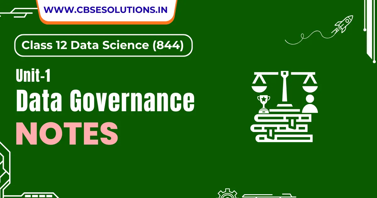 Data Governance Notes – Class 12 Data Science (844)