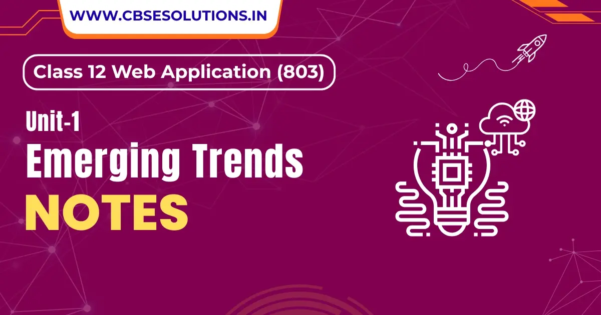 Emerging Trends Notes Class 12 – Web Application (803)