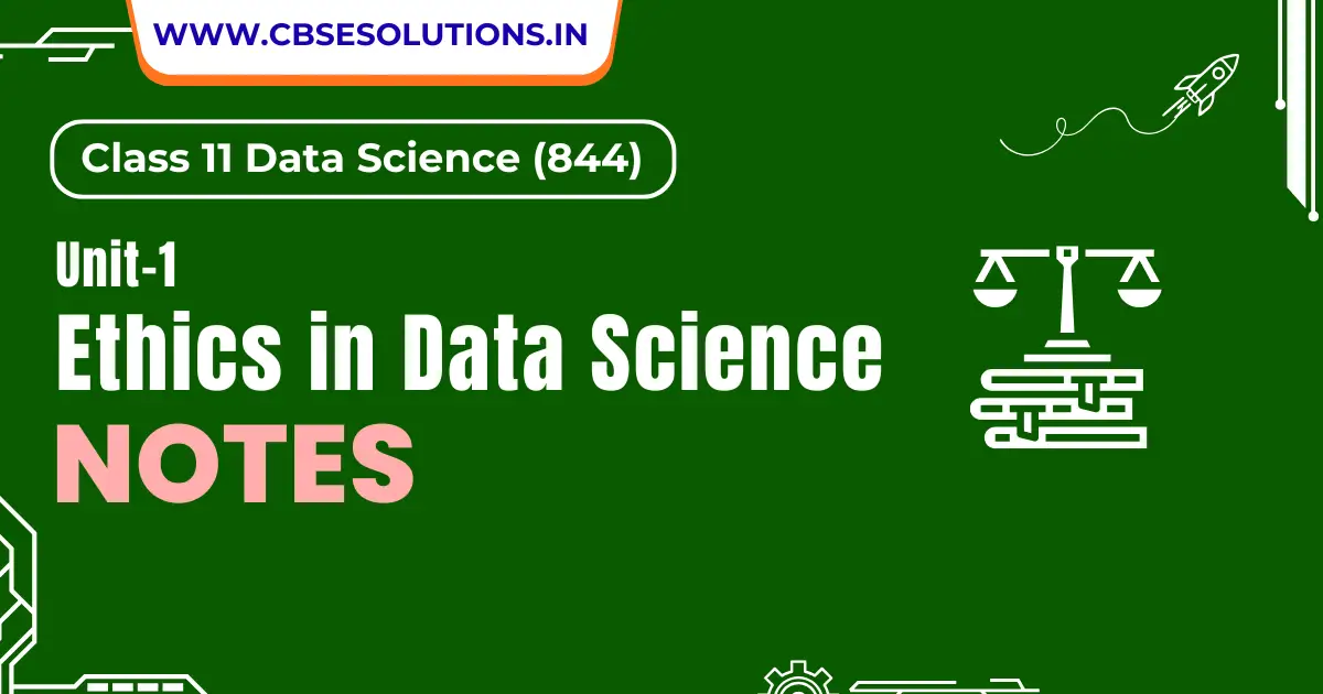 Data Science Ethics Notes – Class 11 Data Science (844)