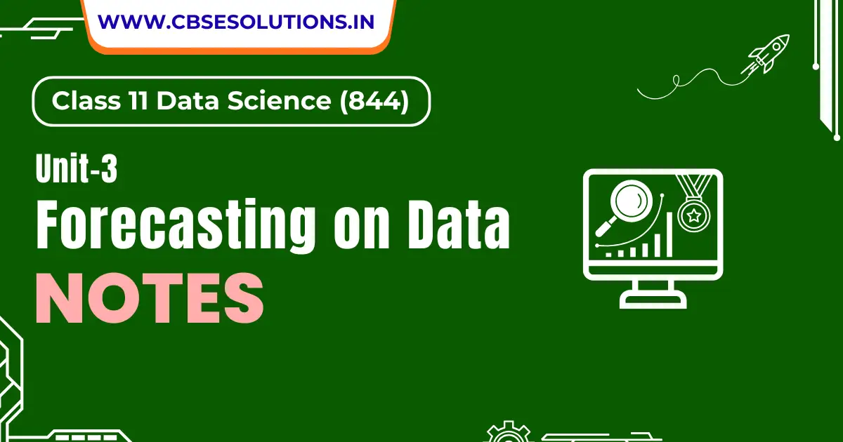 Forecasting Data Notes – Class 11 Data Science (844)