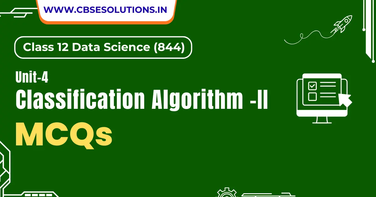 Classification Algorithm-2 MCQs – Class 12 Data Science (844)