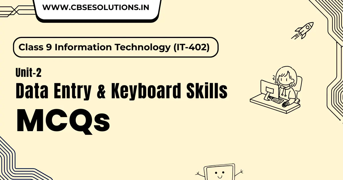 Data Entry Keyboarding Skills MCQs – Class 9 IT (402)