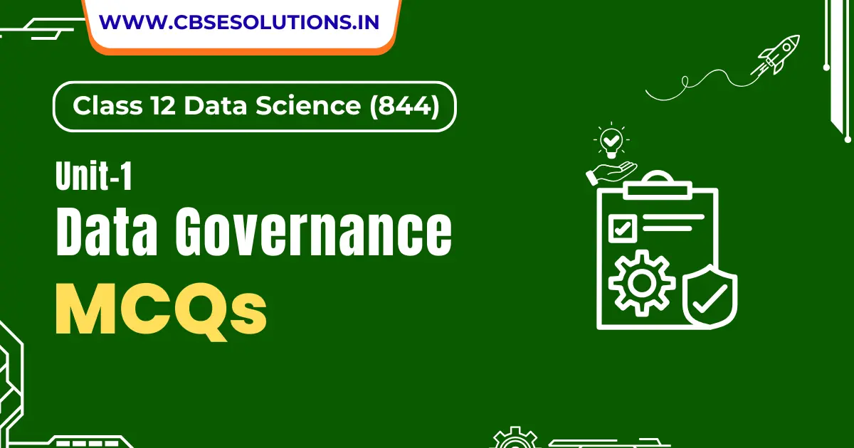 Data Governance MCQs – Class 12 Data Science (844)