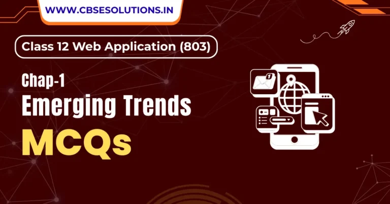 Emerging Trends MCQs – Class 12 Web Application (803) | Complete CBSE Preparation