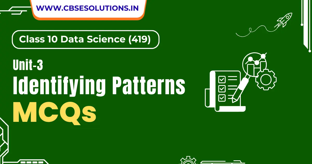 Identifying Patterns MCQs – Class 10 Data Science (419)