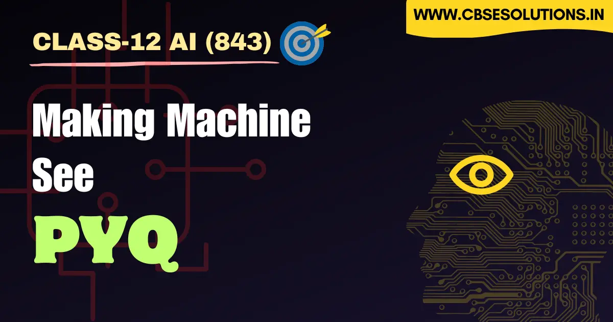 Class 12 AI (843): Making Machine See PYQ | CBSE