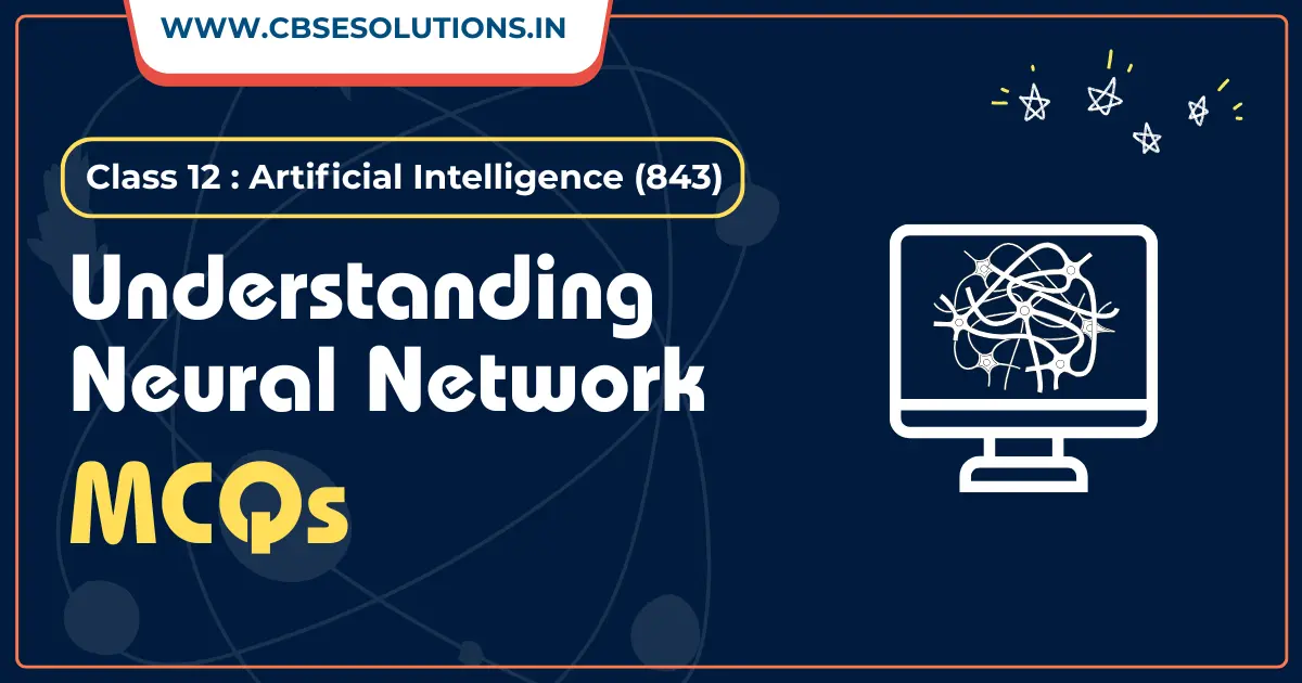Understanding Neural Network MCQs – Class 12 AI(843)