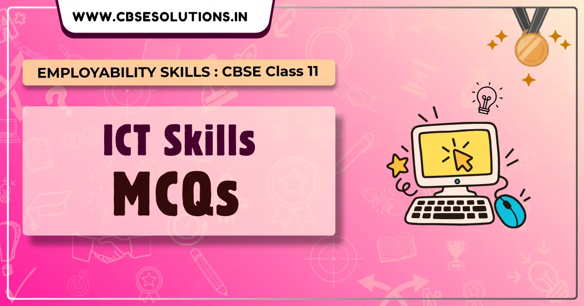 ICT Skills Class 11 MCQs with Answers | CBSE Employability Skills