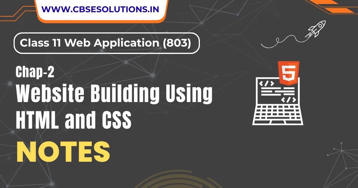 Website Building Using HTML-CSS Notes – Class 11 Web Application (803)