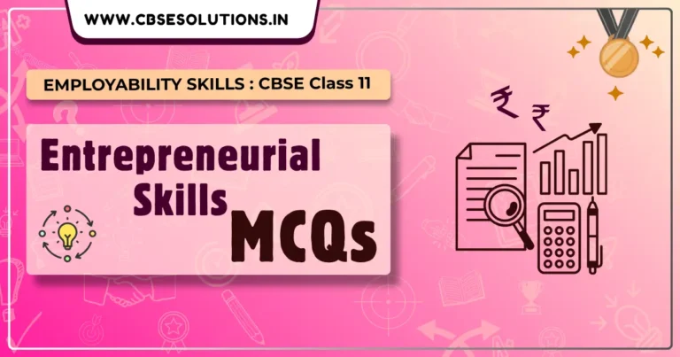 Entrepreneurial Skills Class 11 MCQs with Answers | Employability Skills