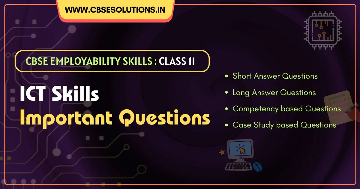 ICT Skills Class 11 Important Questions with Answers | CBSE Employability Skills
