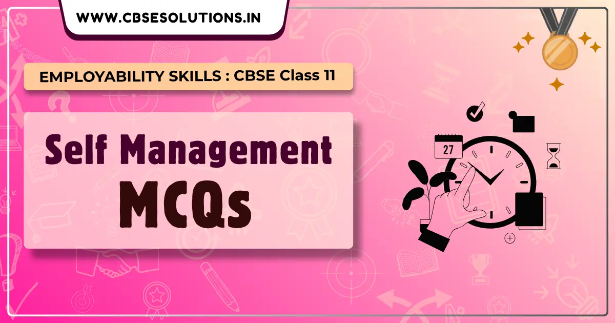 Self-Management Skills Class 11 MCQs with Answers | CBSE Exam Revision