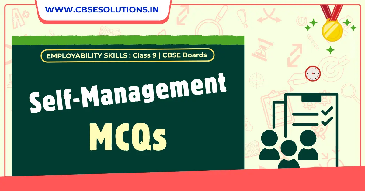 Self Management Class 9 MCQs with Answers | Learn, Revise & Prepare