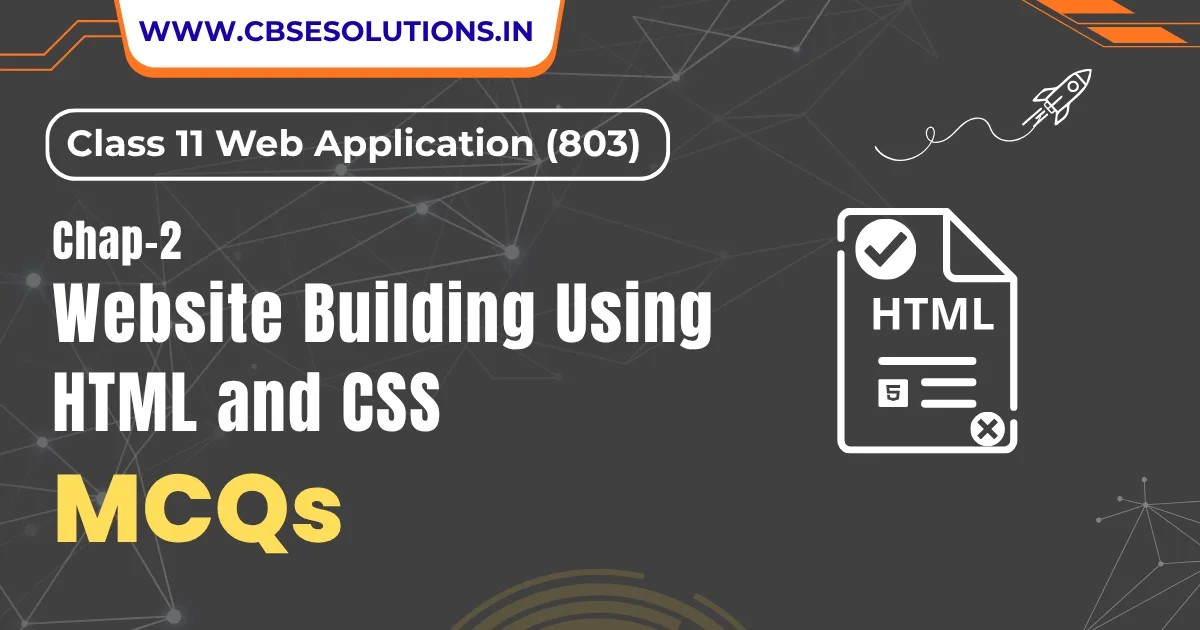 Website Building Using HTML-CSS MCQs – Class 11 Web Application (803)